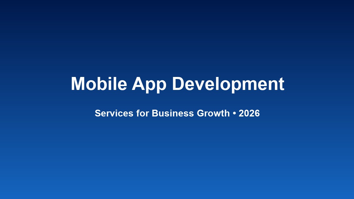 The Future of Business: Exploring Mobile App Development Services for Growth